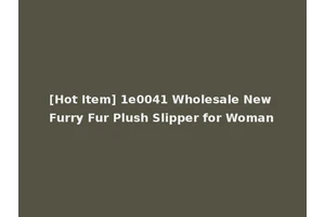 [Hot Item] 1e0041 Wholesale New Furry Fur Plush Slipper for Woman