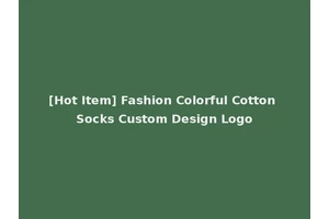 [Hot Item] Fashion Colorful Cotton Socks Custom Design Logo
