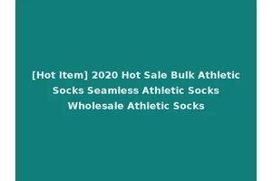 [Hot Item] 2020 Hot Sale Bulk Athletic Socks Seamless Athletic Socks Wholesale Athletic Socks