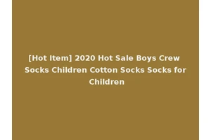 [Hot Item] 2020 Hot Sale Boys Crew Socks Children Cotton Socks Socks for Children