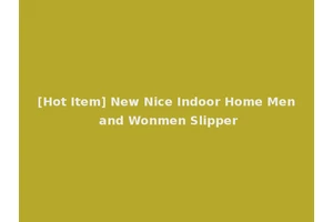 [Hot Item] New Nice Indoor Home Men and Wonmen Slipper