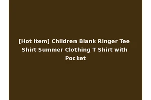 [Hot Item] Children Blank Ringer Tee Shirt Summer Clothing T Shirt with Pocket
