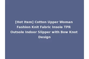 [Hot Item] Cotton Upper Woman Fashion Knit Fabric Insole TPR Outsole Indoor Slipper with Bow Knot Design