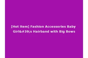 [Hot Item] Fashion Accessories Baby Girl's Hairband with Big Bows