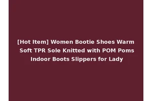 [Hot Item] Women Bootie Shoes Warm Soft TPR Sole Knitted with POM Poms Indoor Boots Slippers for Lady