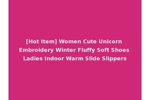 [Hot Item] Women Cute Unicorn Embroidery Winter Fluffy Soft Shoes Ladies Indoor Warm Slide Slippers