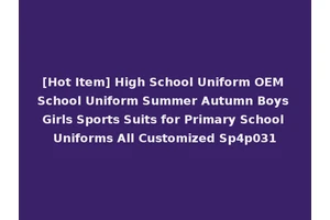[Hot Item] High School Uniform OEM School Uniform Summer Autumn Boys Girls Sports Suits for Primary School Uniforms All Customized Sp4p031