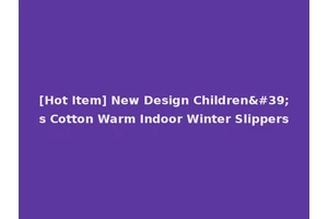[Hot Item] New Design Children's Cotton Warm Indoor Winter Slippers