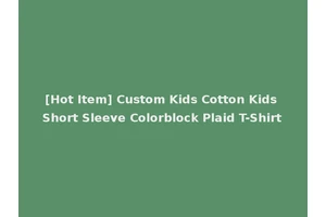 [Hot Item] Custom Kids Cotton Kids Short Sleeve Colorblock Plaid T-Shirt