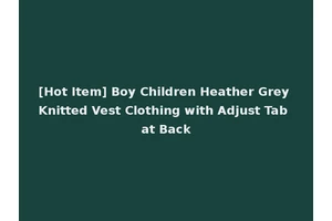 [Hot Item] Boy Children Heather Grey Knitted Vest Clothing with Adjust Tab at Back