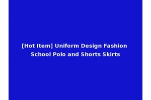 [Hot Item] Uniform Design Fashion School Polo and Shorts Skirts