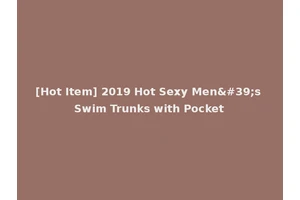 [Hot Item] 2019 Hot Sexy Men's Swim Trunks with Pocket