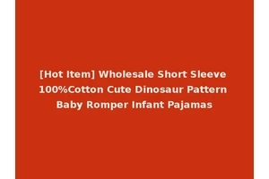 [Hot Item] Wholesale Short Sleeve 100%Cotton Cute Dinosaur Pattern Baby Romper Infant Pajamas