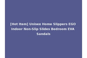 [Hot Item] Unisex Home Slippers EGO Indoor Non-Slip Slides Bedroom EVA Sandals
