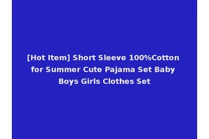 [Hot Item] Short Sleeve 100%Cotton for Summer Cute Pajama Set Baby Boys Girls Clothes Set