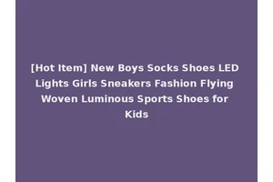 [Hot Item] New Boys Socks Shoes LED Lights Girls Sneakers Fashion Flying Woven Luminous Sports Shoes for Kids