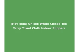 [Hot Item] Unisex White Closed Toe Terry Towel Cloth Indoor Slippers
