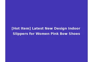 [Hot Item] Latest New Design Indoor Slippers for Women Pink Bow Shoes