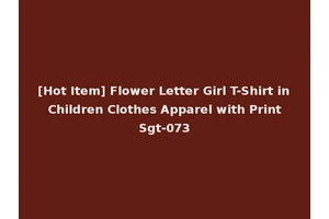 [Hot Item] Flower Letter Girl T-Shirt in Children Clothes Apparel with Print Sgt-073