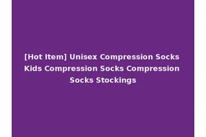 [Hot Item] Unisex Compression Socks Kids Compression Socks Compression Socks Stockings