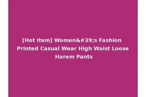 [Hot Item] Women's Fashion Printed Casual Wear High Waist Loose Harem Pants
