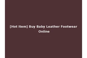 [Hot Item] Buy Baby Leather Footwear Online