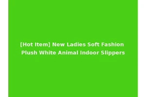 [Hot Item] New Ladies Soft Fashion Plush White Animal Indoor Slippers