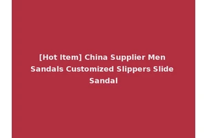 [Hot Item] China Supplier Men Sandals Customized Slippers Slide Sandal