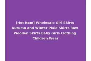 [Hot Item] Wholesale Girl Skirts Autumn and Winter Plaid Skirts Bow Woollen Skirts Baby Girls Clothing Children Wear