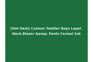 [Hot Item] Custom Toddler Boys Lapel Neck Blazer &amp; Pants Formal Set