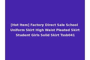 [Hot Item] Factory Direct Sale School Uniform Skirt High Waist Pleated Skirt Student Girls Solid Skirt Tssb041