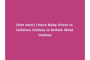 [Hot Item] Check Baby Dress in Children Clothes in British Wind Clothes