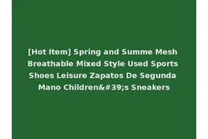 [Hot Item] Spring and Summe Mesh Breathable Mixed Style Used Sports Shoes Leisure Zapatos De Segunda Mano Children's Sneakers