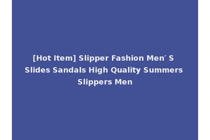 [Hot Item] Slipper Fashion Men′ S Slides Sandals High Quality Summers Slippers Men