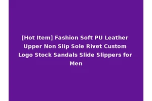 [Hot Item] Fashion Soft PU Leather Upper Non Slip Sole Rivet Custom Logo Stock Sandals Slide Slippers for Men
