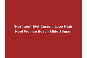 [Hot Item] EVA Custom Logo High Heel Woman Beach Slide Slipper