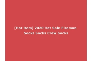 [Hot Item] 2020 Hot Sale Fireman Socks Socks Crew Socks