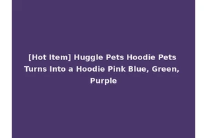 [Hot Item] Huggle Pets Hoodie Pets Turns Into a Hoodie Pink Blue, Green, Purple