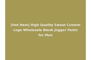 [Hot Item] High Quality Sweat Custom Logo Wholesale Blank Jogger Pants for Men