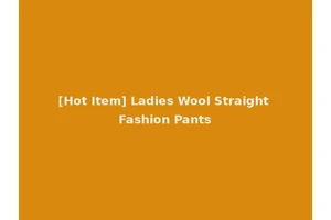 [Hot Item] Ladies Wool Straight Fashion Pants