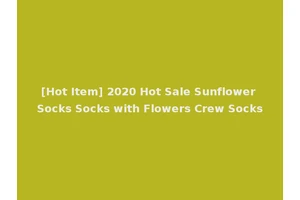 [Hot Item] 2020 Hot Sale Sunflower Socks Socks with Flowers Crew Socks