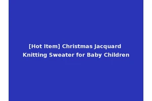 [Hot Item] Christmas Jacquard Knitting Sweater for Baby Children