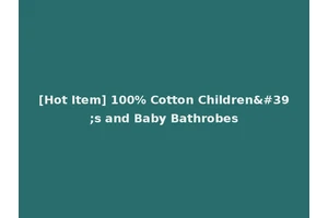 [Hot Item] 100% Cotton Children's and Baby Bathrobes