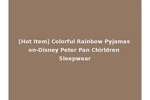 [Hot Item] Colorful Rainbow Pyjamas on-Disney Peter Pan Chirldren Sleepwear
