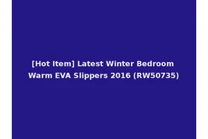 [Hot Item] Latest Winter Bedroom Warm EVA Slippers 2016 (RW50735)