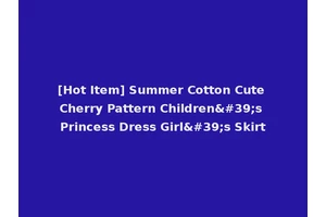 [Hot Item] Summer Cotton Cute Cherry Pattern Children's Princess Dress Girl's Skirt