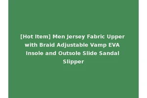 [Hot Item] Men Jersey Fabric Upper with Braid Adjustable Vamp EVA Insole and Outsole Slide Sandal Slipper