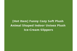 [Hot Item] Funny Cozy Soft Plush Animal Shaped Indoor Unisex Plush Ice-Cream Slippers