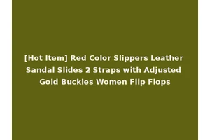 [Hot Item] Red Color Slippers Leather Sandal Slides 2 Straps with Adjusted Gold Buckles Women Flip Flops