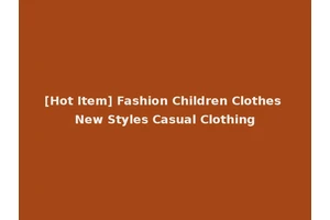 [Hot Item] Fashion Children Clothes New Styles Casual Clothing